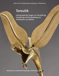 Cover von Toreutik. Interdisziplin&auml;re Fragen zur Herstellung, Gestaltung und Verwendung von Hohlk&ouml;rpern aus Metall